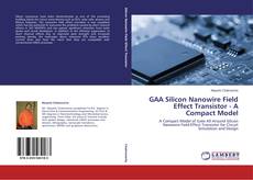 Couverture de GAA Silicon Nanowire Field Effect Transistor - A Compact Model