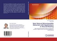 Couverture de New Natural Biocompatible Materials with Applications in Wound-Healing