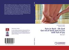 Bookcover of Pain In Back - Oh God Get rid of back pain & Live with full of joy