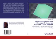 Mechanical Behaviour of Honeycomb Sandwich Structures Under Bending kitap kapağı