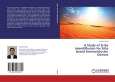 Buchcover von A Study of Si-Ge Interdiffusion for SiGe based Semiconductor Devices
