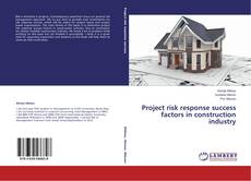 Project risk response success factors in construction industry kitap kapağı