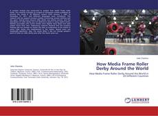 Couverture de How Media Frame Roller Derby Around the World