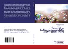 Couverture de Tummelplatz: Exploring playgrounds for creative collaborations
