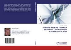 A Hybrid Feature Selection Model For Genome Wide Association Studies的封面