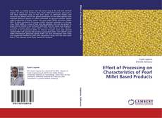 Buchcover von Effect of Processing on Characteristics of Pearl Millet Based Products