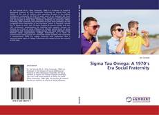 Couverture de Sigma Tau Omega: A 1970’s Era Social Fraternity