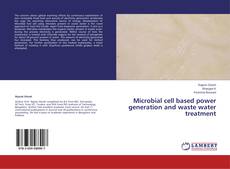 Buchcover von Microbial cell based power generation and waste water treatment