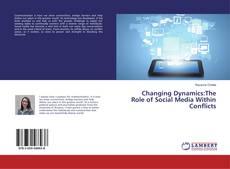 Copertina di Changing Dynamics:The Role of Social Media Within Conflicts