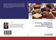 Couverture de A Pullulan a Biopolymer from Novel VIT-Auriobasidium sps from Vellore