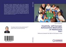 Copertina di Creativity, self-Concept, Achievement Motivation of Adolescents Vol.I