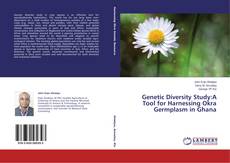 Couverture de Genetic Diversity Study:A Tool for Harnessing Okra Germplasm in Ghana