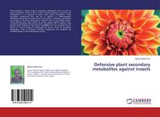 Defensive plant secondary metabolites against insects的封面