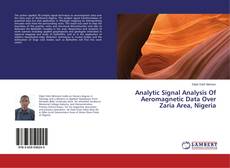 Analytic Signal Analysis Of Aeromagnetic Data Over Zaria Area, Nigeria的封面