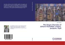 Buchcover von The Organ Chorales of Johann Pachelbel: origins, purpose, style