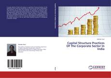 Capa do livro de Capital Structure Practices Of The Corporate Sector In India 