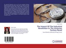 Copertina di The Impact Of The Industrial Revolution In The Victorian Factory Novel