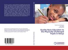 Portada del libro de Quality Basic Education to the Physically Challenged Pupils in Kenya
