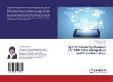 Hybrid Similarity Measure for XML Data Integration and Transformation的封面