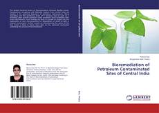 Buchcover von Bioremediation of Petroleum Contaminated Sites of Central India