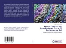 Capa do livro de Kinetic Study Of Bio-Remediation Of Crude Oil Contaminated Soil 