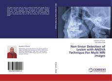 Non linear Detection of Lesion with ANOVA Technique For Multi MRI images kitap kapağı