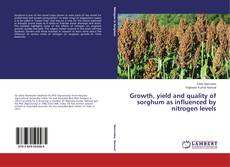 Couverture de Growth, yield and quality of sorghum as influenced by nitrogen levels