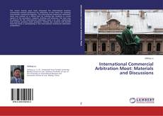 Couverture de International Commercial Arbitration Moot: Materials and Discussions