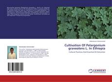 Buchcover von Cultivation Of Pelargonium graveolens L. In Ethiopia