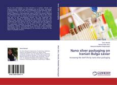 Nano silver packaging on Iranian Bulga caviar的封面