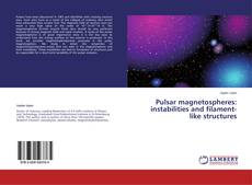 Buchcover von Pulsar magnetospheres: instabilities and filament-like structures