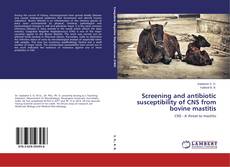 Screening and antibiotic susceptibility of CNS from bovine mastitis的封面