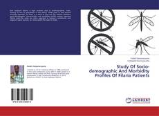 Buchcover von Study Of Socio-demographic And Morbidity Profiles Of Filaria Patients