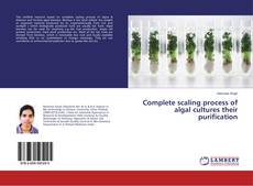 Couverture de Complete scaling process of algal cultures their purification