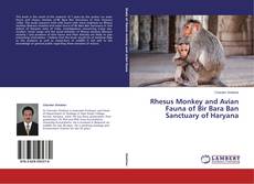 Couverture de Rhesus Monkey and Avian Fauna of Bir Bara Ban Sanctuary of Haryana