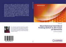 Buchcover von Word Retrieval And Word Finding Deficit in the Cases of Dementia