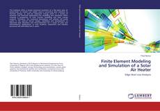 Copertina di Finite Element Modeling and Simulation of a Solar Air Heater