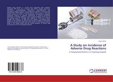Bookcover of A Study on Incidence of Adverse Drug Reactions