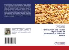 Formulation and Health Implications of Nutraceutical Enriched Foods kitap kapağı