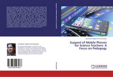 Support of Mobile Phones for Science Teachers: A Focus on Pedagogy的封面