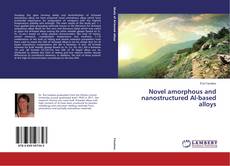 Novel amorphous and nanostructured Al-based alloys的封面