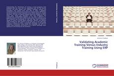 Capa do livro de Validating Academic Training Versus Industry Training Using ERP 