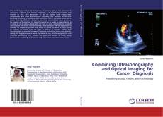 Buchcover von Combining Ultrasonography and Optical Imaging for Cancer Diagnosis