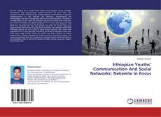 Ethiopian Youths’ Communication And Social Networks: Nekemte In Focus的封面