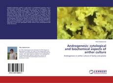Couverture de Androgenesis: cytological and biochemical aspects of anther culture