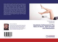 Academic Achievement:The Role of Stress, Self-concept and Motivation kitap kapağı