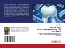 Antibacterial Nanocomplexes coated GTR membrane kitap kapağı