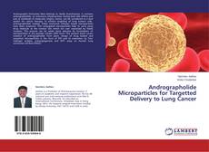 Andrographolide Microparticles for Targetted Delivery to Lung Cancer的封面