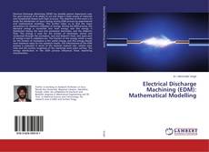 Portada del libro de Electrical Discharge Machining (EDM): Mathematical Modelling