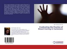 Eradicating the Practice of Breast Ironing in Cameroon的封面